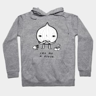 cry me a river Hoodie